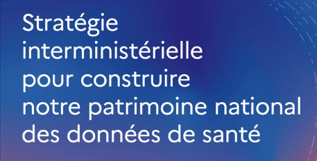 Stratégie interministérielle pour construire notre patrimoine national des données de santé 2025-2028